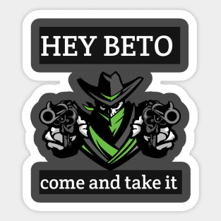 Hey beto Come and TAkE it Sticker